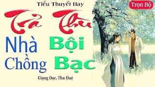 Đọc Truyện Đêm Khuya Việt Nam - TRẢ THÙ NHÀ CHỒNG BỘI BẠC - Tâm sự đời thực cực hay #mcthuhue kể