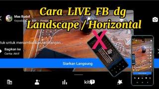 cara LiVe FB dengan Landscape atau Horizontal  Trik keren