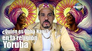 ¿Quien es Obba Nani? Lo que debería usted saber sobre este Santo Orisha.