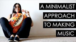 A Minimalist Approach to Making Music