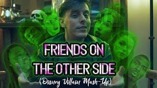 Friends On the Other Side - Disney Villain Mash-Up  Thomas Sanders