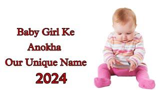 Baby girl ka Anokha our unique name baby girl names 2024