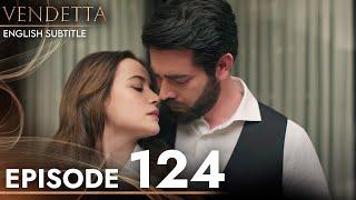 Vendetta - Episode 124 English Subtitled  Kan Cicekleri