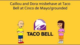 Caillou and Dora misbehave at Taco Bell at Cinco de Mayogrounded