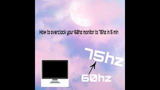 How to overclock your 60 Hz Monitor to 75 Hz in 2 minutes