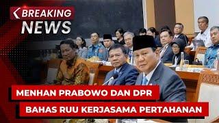 BREAKING NEWS - Komisi I DPR Rapat dengan Menhan Prabowo bahas RUU Kerjasama Bidang Pertahanan