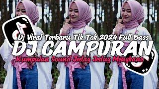 DJ CAMPUAN VIRAL 2024 SOUND TIK TOK JEDAG JEDUG MENGKANE FULL BASS