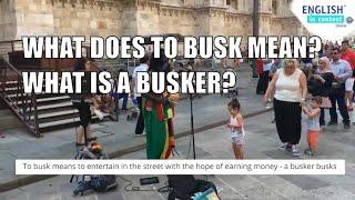 What does to busk mean and what is a busker?