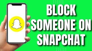 How To Block Someone On Snapchat 2023