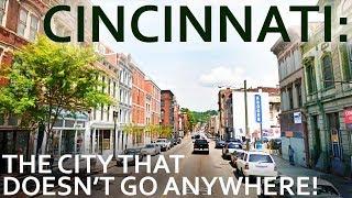Cincinnati - The City That Doesnt Go Anywhere