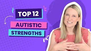 Top 12 Autistic Strengths