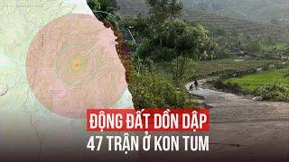 Tiếp tục có động đất ở Kon Tum kỷ lục 47 trận trong 3 ngày