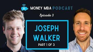 Money MBA Ep. #3 Part 1 - Joseph Walker