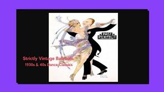 Strictly Vintage Ballroom 1930s & 40s Dance Classics. Quickstep Waltz Jive Foxtrot