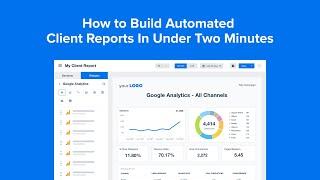 How to Build Automated Client Reports In Under Two Minutes - AgencyAnalytics