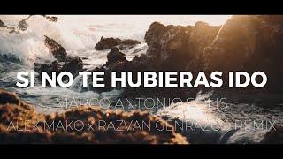 Marco Antonio Solis - Si No Te Hubieras Ido  Alex Mako x Razvan Genrazco Remix