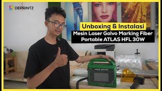 Unboxing dan Intalasi Mesin Laser Galvo Marking Fiber Portable ATLAS HFL 30W