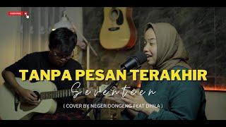 Seventeen - Tanpa Pesan Terakhir Cover By Negeri Dongeng Feat Dhila