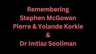 Remembering Stephen McGowan Yolande & Pierre Korkie & Dr Imtiaz Sooliman -  Kevin Harris - 2018 