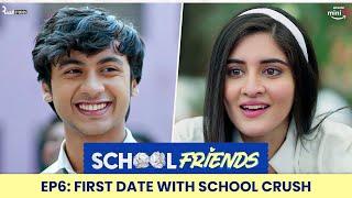 School Friends S01E06- First Date With School Crush  Navika Kotia & Alisha Parveen  Directors Cut