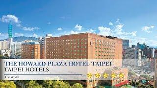 The Howard Plaza Hotel Taipei - Taipei Hotels Taiwan