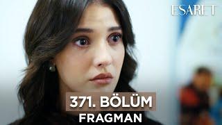 Esaret Dizisi 371. Bölüm Fragmanı 1 Temmuz Pazartesi  @esaretdizisi ​