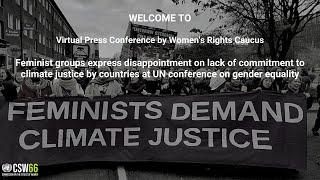 Press Conference Feminist groups disappointed on lack of commitment to climate justice at CSW66