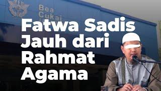 Fatwa Sadis Jauh Dari Rahmat Agama