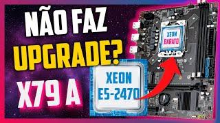 FALARAM QUE O KIT XEON X79A BARATINHO NÃO FAZ UPGRADE. ENTÃO PROVEI O CONTRARIO XEON E5-2470