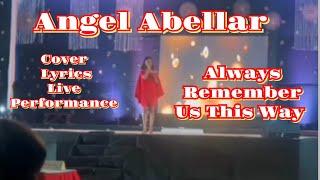 Always Remember Us This Way Live Performance Lyrics Cover - Angel Abellar