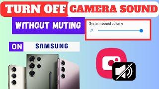 How To Turn Off Camera Shutter Sound in Samsung  Without Muting Sound