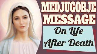 Our Lady of Medjugorje on Life After Death