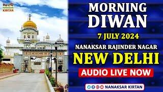  LIVE  RAJINDER NAGAR NEW DELHI  MORNING DIWAN  7 JULY 2024  NANAKSAR KIRTAN