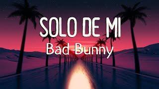 Bad Bunny - Solo de Mí LetraLyrics