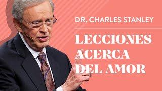 Lecciones acerca del amor – Dr. Charles Stanley