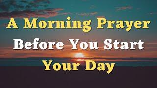 A Morning Prayer Before You Start Your Day - Thank You Lord for the Privilege of Another Day