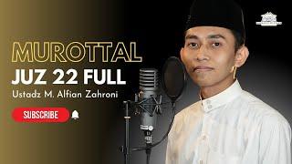 MUROTTAL JUZ 22 FULL  Ustadz M. Alfian Zahroni