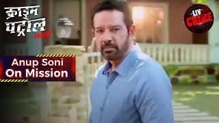 Father vs Daughter  Crime Patrol  Anup Soni On Mission  क्राइम पेट्रोल   Full Episode
