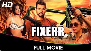 Fixerr - Full Web Series - Karishma Sharma Gagan Anand Ravi Kesar Mahie Gill Shabir Ahluwalia