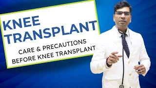 Precautions and Care Before Knee Transplant? #KneeTransplant