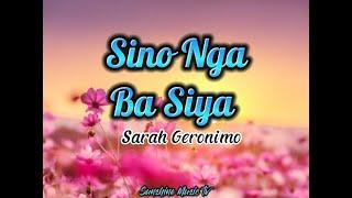 Sino Nga Ba Siya Sarah Geronimo with Lyrics