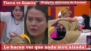 ¡Tierra vs Gomita  ¡Le echan en cara que está muy alzada  ¡Briggitte desconfía de Karime