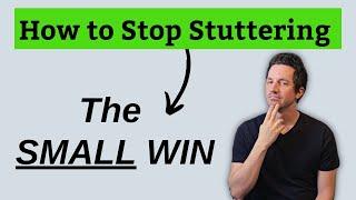 How to Stop Stuttering The Power of a SMALL WIN