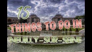 Top 15 Things To Do In Neuilly-sur-Seine France