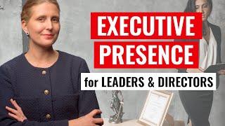 How to Develop Executive Presence for Senior Leaders & Directors