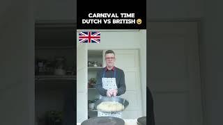 Carnival time...Dutch vs British