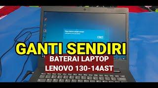 Ganti baterai laptop lenovo 130-14AST