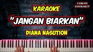Karaoke - JANGAN BIARKAN - Diana Nasution  Musik by Carlos Djemarut