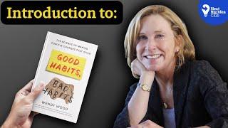 Introduction to Good Habits Bad Habits with Wendy Wood