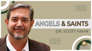 Dr. Scott Hahn  Angels and Saints Holy and Heroic Help